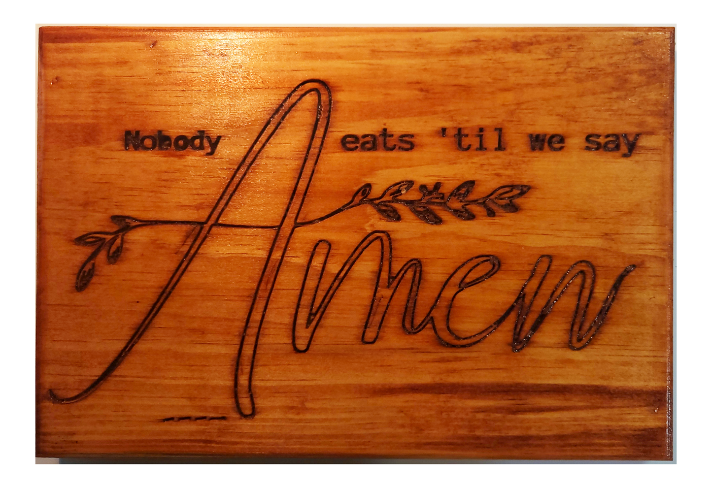 Nobody Eats Til We Say Amen Wooden Sign